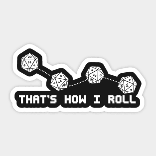 That's How I Roll - Dice Games Gamer Gaming Funny Board games Role Playing RPG Sticker